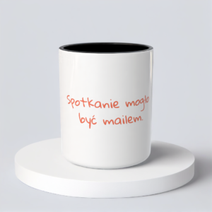 Śmieszny Kubek Dla Programisty - Spotkanie mogło być mailem